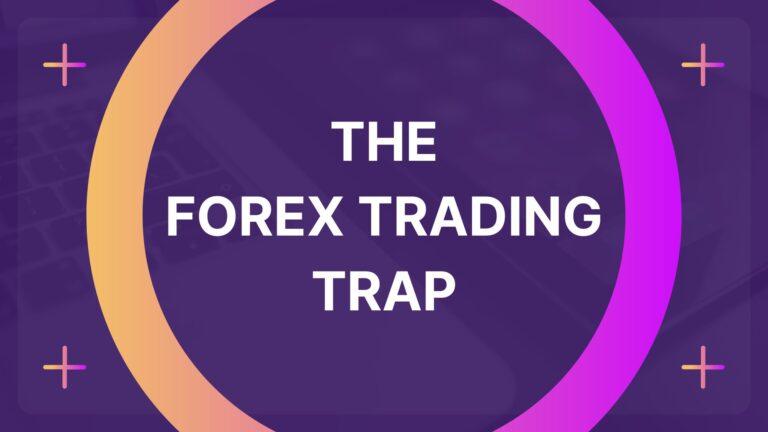 The Forex Trading Trap